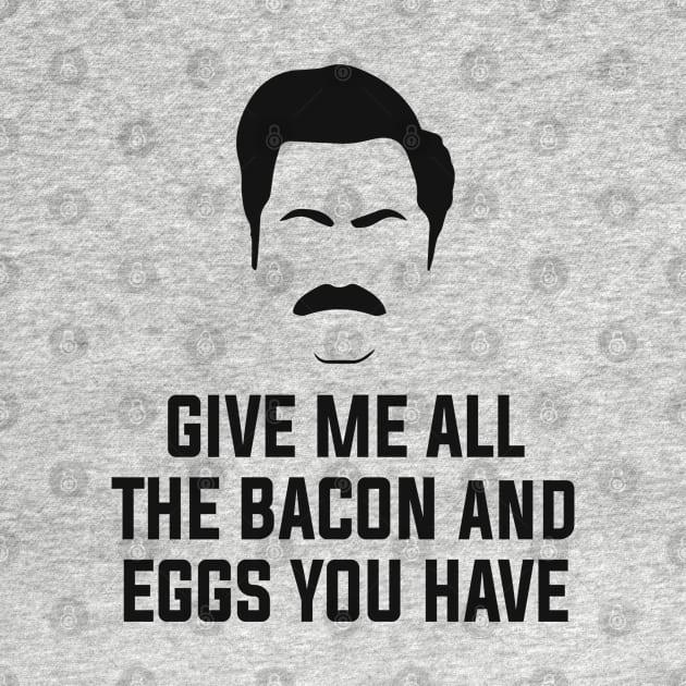 Give me all the bacon and eggs you have by BodinStreet